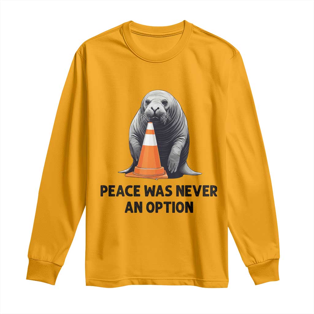 Funny Neil the Seal Peace Was Never An Option Meme Long Sleeve Shirt Chaotic Southern Elephant Seal Traffic Cone TS02 Gold Print Your Wear