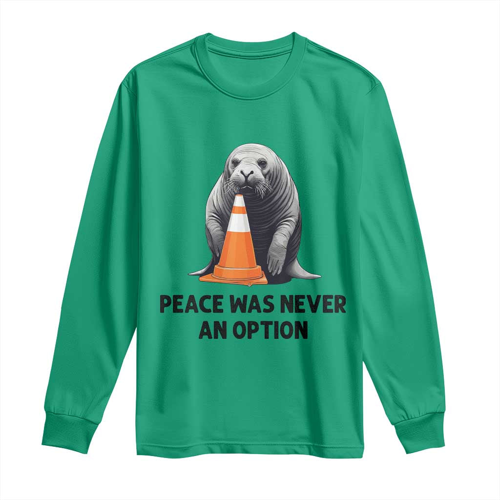 Funny Neil the Seal Peace Was Never An Option Meme Long Sleeve Shirt Chaotic Southern Elephant Seal Traffic Cone TS02 Irish Green Print Your Wear