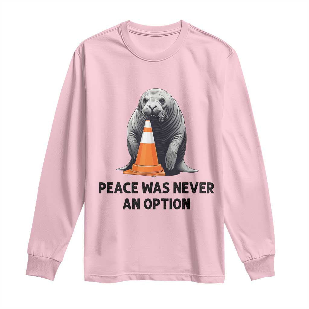 Funny Neil the Seal Peace Was Never An Option Meme Long Sleeve Shirt Chaotic Southern Elephant Seal Traffic Cone TS02 Light Pink Print Your Wear