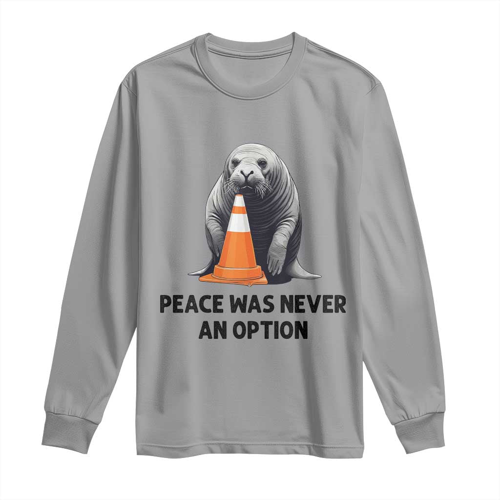 Funny Neil the Seal Peace Was Never An Option Meme Long Sleeve Shirt Chaotic Southern Elephant Seal Traffic Cone TS02 Sport Gray Print Your Wear