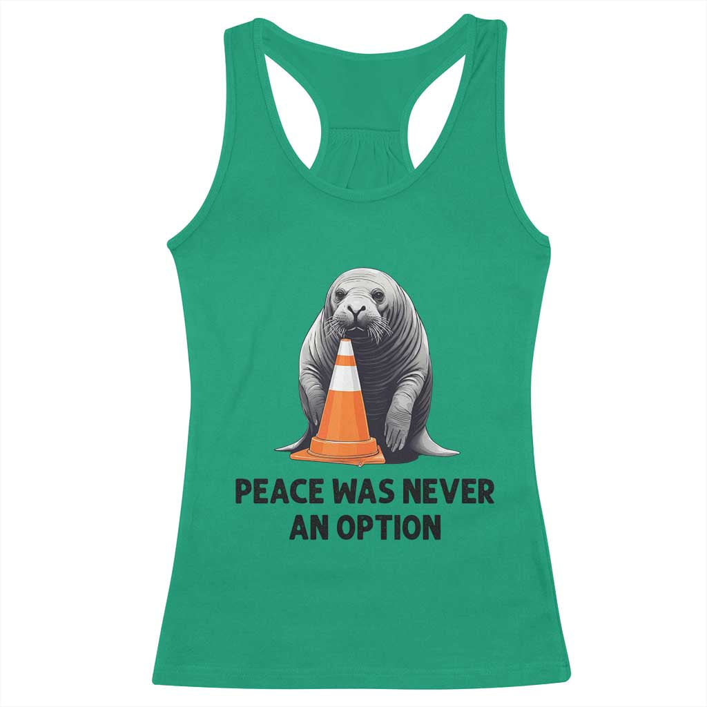 Funny Neil the Seal Peace Was Never An Option Meme Racerback Tank Top Chaotic Southern Elephant Seal Traffic Cone TS02 Irish Green Print Your Wear