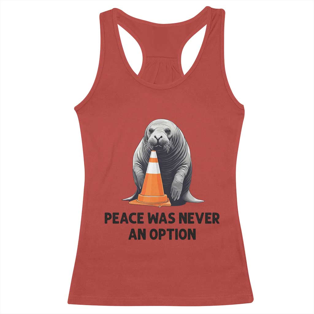 Funny Neil the Seal Peace Was Never An Option Meme Racerback Tank Top Chaotic Southern Elephant Seal Traffic Cone TS02 Red Print Your Wear