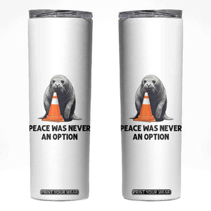 Funny Neil the Seal Peace Was Never An Option Meme Skinny Tumbler Chaotic Southern Elephant Seal Traffic Cone TS02 White Print Your Wear