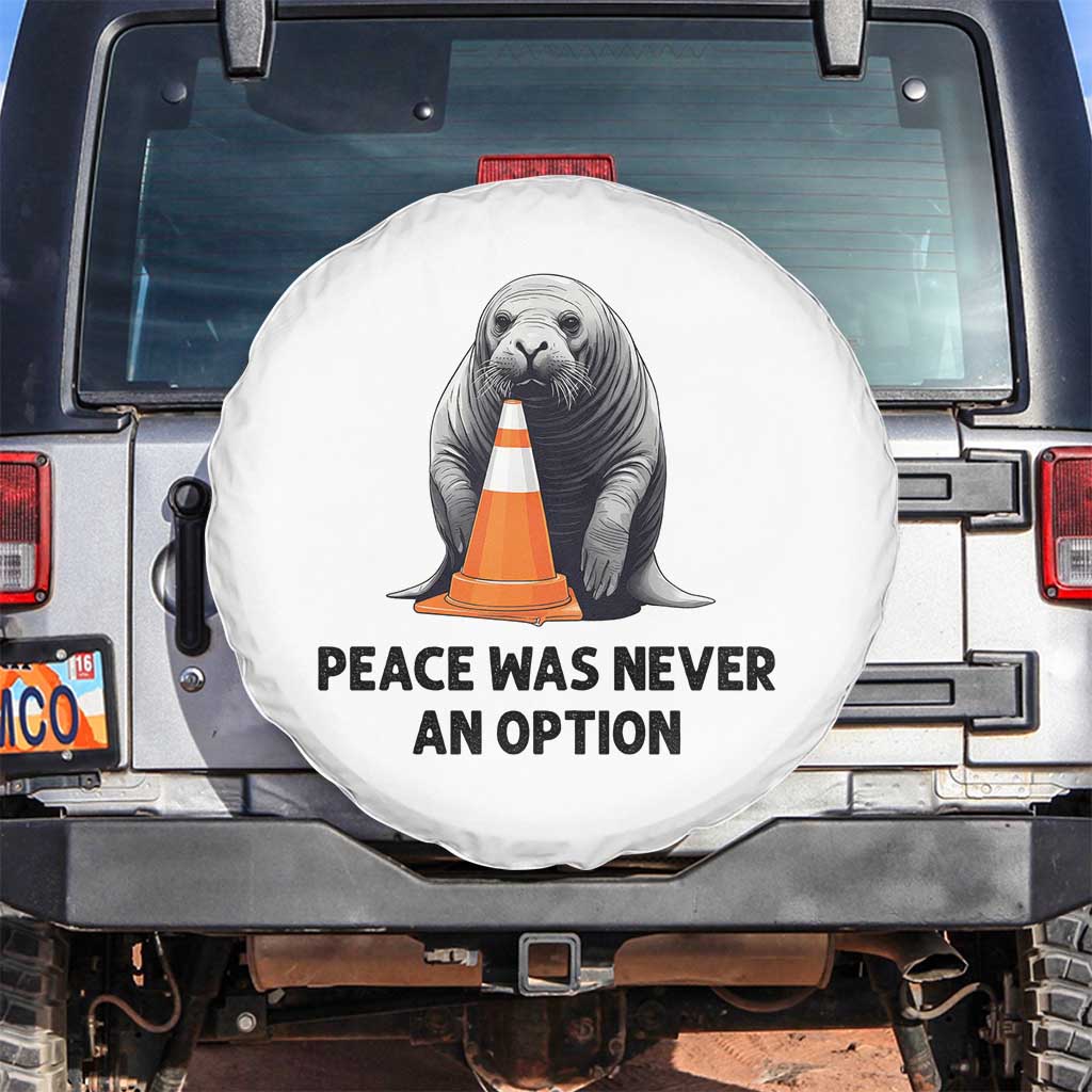 Funny Neil the Seal Peace Was Never An Option Meme Spare Tire Cover Chaotic Southern Elephant Seal Traffic Cone TS02 No hole White Print Your Wear
