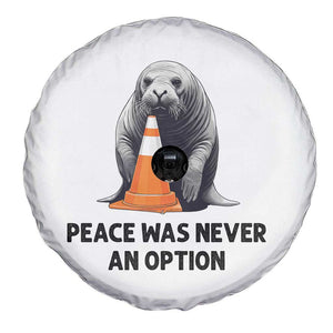 Funny Neil the Seal Peace Was Never An Option Meme Spare Tire Cover Chaotic Southern Elephant Seal Traffic Cone TS02 Print Your Wear