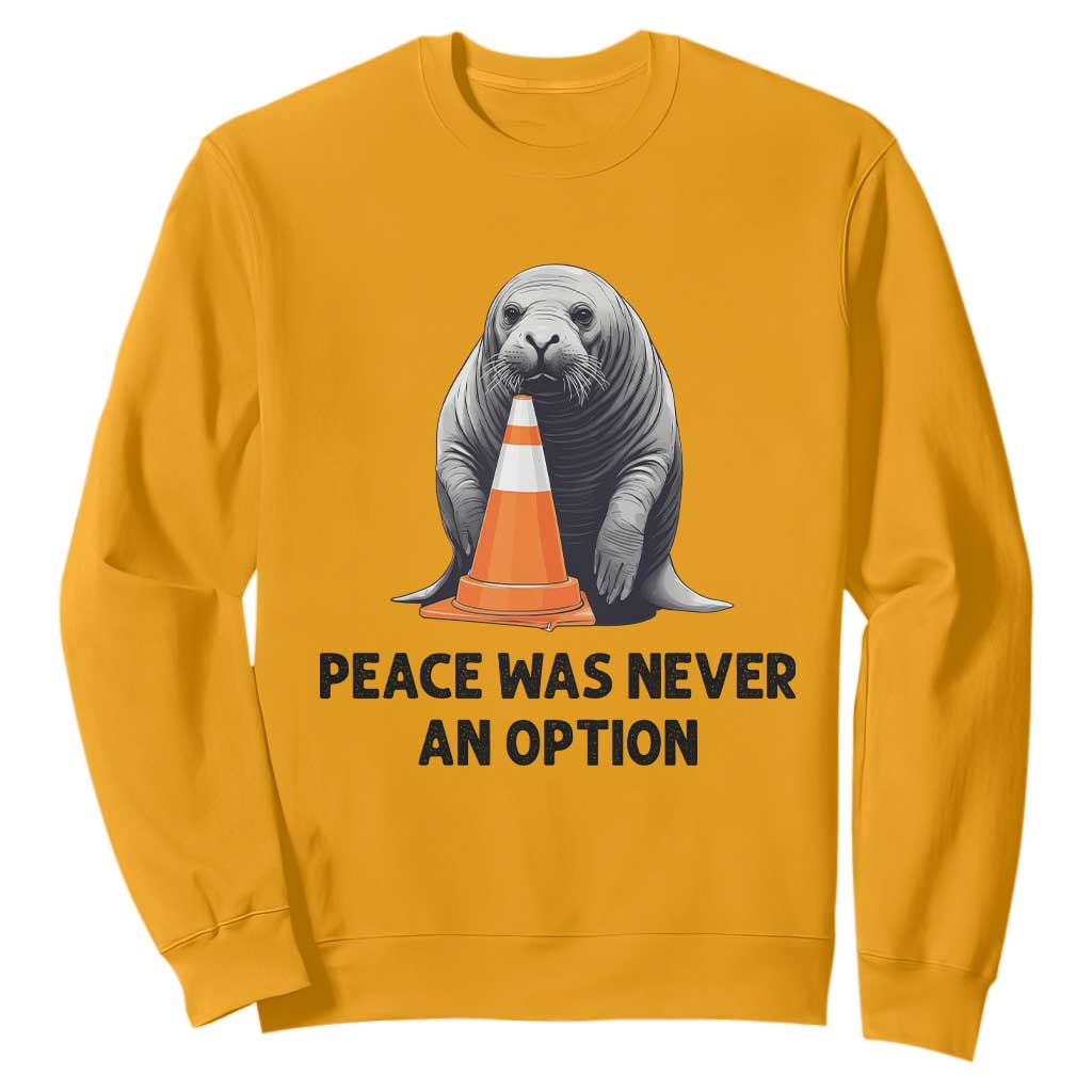 Funny Neil the Seal Peace Was Never An Option Meme Sweatshirt Chaotic Southern Elephant Seal Traffic Cone TS02 Gold Print Your Wear