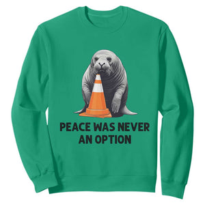 Funny Neil the Seal Peace Was Never An Option Meme Sweatshirt Chaotic Southern Elephant Seal Traffic Cone TS02 Irish Green Print Your Wear
