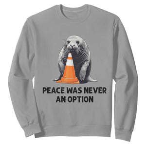 Funny Neil the Seal Peace Was Never An Option Meme Sweatshirt Chaotic Southern Elephant Seal Traffic Cone TS02 Sport Gray Print Your Wear