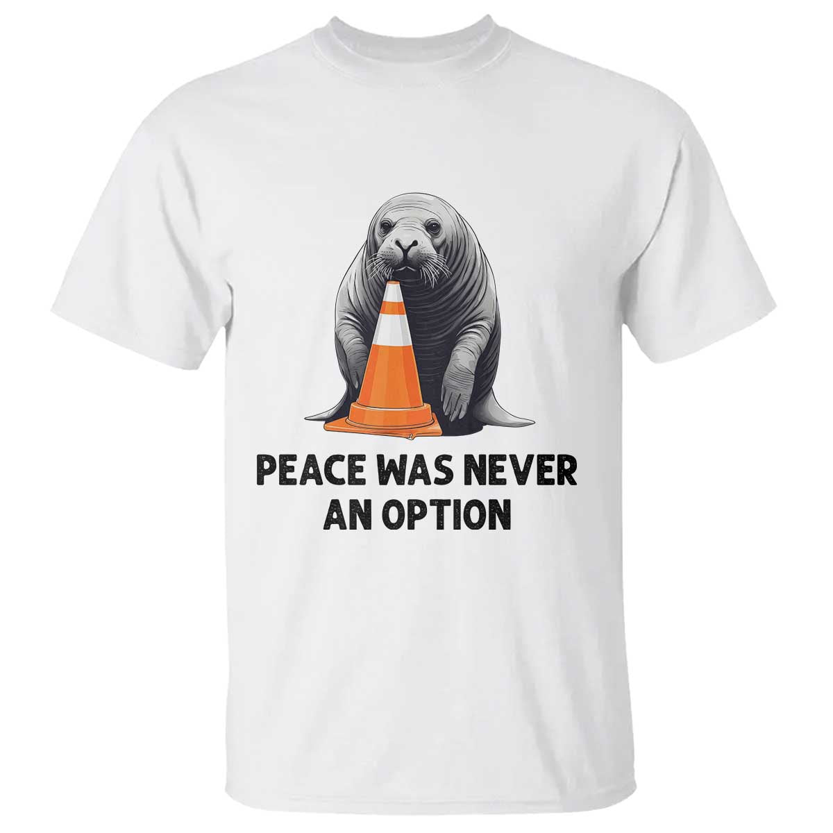 Funny Neil the Seal Peace Was Never An Option Meme T Shirt Chaotic Southern Elephant Seal Traffic Cone TS02 White Print Your Wear