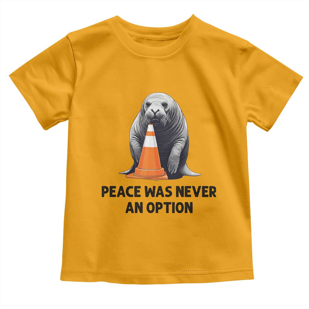 Funny Neil the Seal Peace Was Never An Option Meme Toddler T Shirt Chaotic Southern Elephant Seal Traffic Cone TS02 Gold Print Your Wear