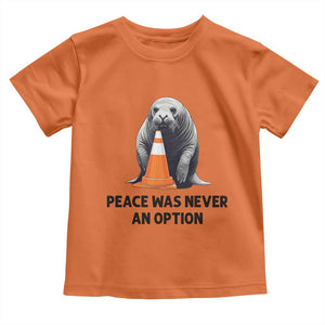 Funny Neil the Seal Peace Was Never An Option Meme Toddler T Shirt Chaotic Southern Elephant Seal Traffic Cone TS02 Orange Print Your Wear