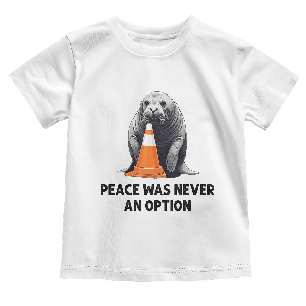 Funny Neil the Seal Peace Was Never An Option Meme Toddler T Shirt Chaotic Southern Elephant Seal Traffic Cone TS02 White Print Your Wear