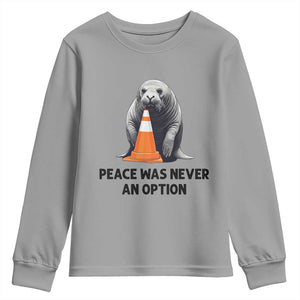 Funny Neil the Seal Peace Was Never An Option Meme Youth Sweatshirt Chaotic Southern Elephant Seal Traffic Cone TS02 Sport Gray Print Your Wear