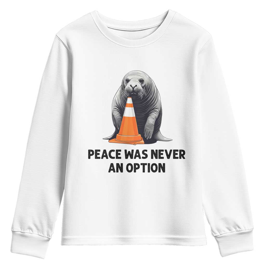 Funny Neil the Seal Peace Was Never An Option Meme Youth Sweatshirt Chaotic Southern Elephant Seal Traffic Cone TS02 White Print Your Wear