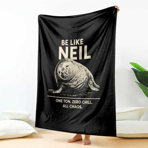Be Like Neil the Seal One Ton Zero Chill All Chaos Throw Blanket Sarcastic Viral Chaotic Elephant Seal Meme Life Advice TS02 Print Your Wear