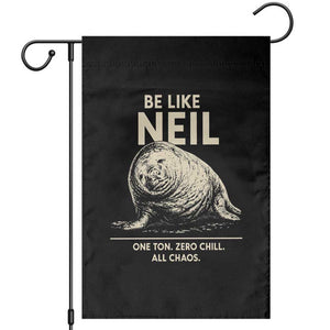 Be Like Neil the Seal One Ton Zero Chill All Chaos Garden Flag Sarcastic Viral Chaotic Elephant Seal Meme Life Advice TS02 Black Print Your Wear