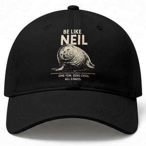 Be Like Neil the Seal One Ton Zero Chill All Chaos Baseball Cap Sarcastic Viral Chaotic Elephant Seal Meme Life Advice TS02 Print Your Wear