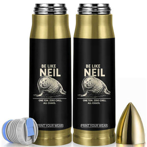 Be Like Neil the Seal One Ton Zero Chill All Chaos Bullet Tumbler Sarcastic Viral Chaotic Elephant Seal Meme Life Advice TS02 Black Print Your Wear