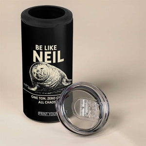 Be Like Neil the Seal One Ton Zero Chill All Chaos 4 in 1 Can Cooler Tumbler Sarcastic Viral Chaotic Elephant Seal Meme Life Advice TS02 Print Your Wear