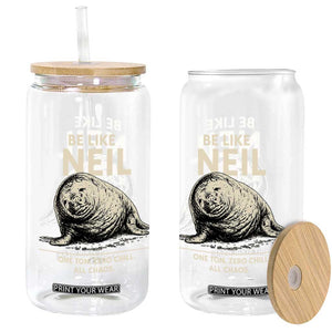 Be Like Neil the Seal One Ton Zero Chill All Chaos Glass Can Sarcastic Viral Chaotic Elephant Seal Meme Life Advice TS02 Print Your Wear