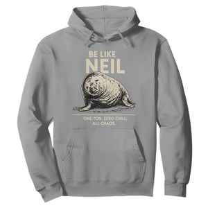 Be Like Neil the Seal One Ton Zero Chill All Chaos Hoodie Sarcastic Viral Chaotic Elephant Seal Meme Life Advice TS02 Sport Gray Print Your Wear