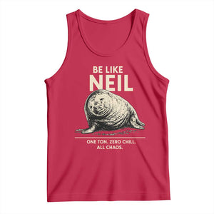 Be Like Neil the Seal One Ton Zero Chill All Chaos Tank Top Sarcastic Viral Chaotic Elephant Seal Meme Life Advice TS02 Red Print Your Wear