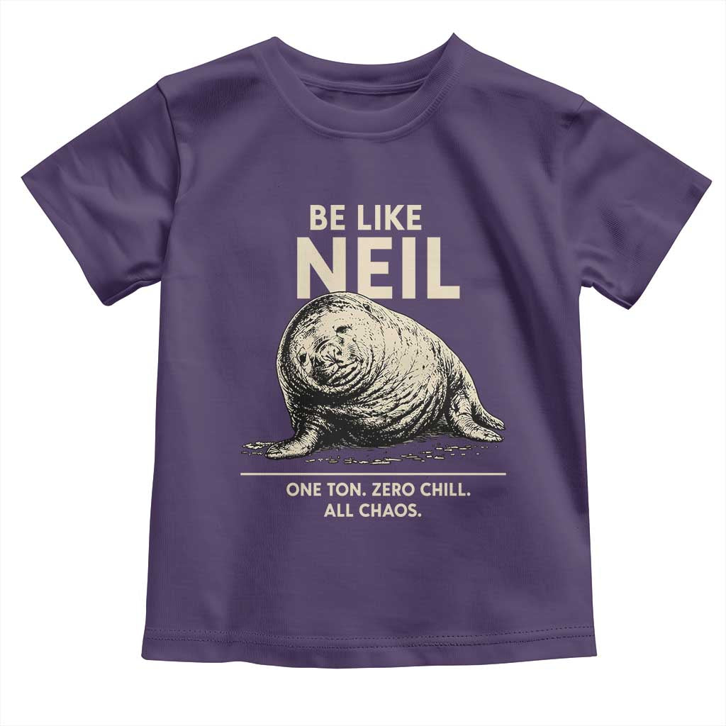Be Like Neil the Seal One Ton Zero Chill All Chaos Toddler T Shirt Sarcastic Viral Chaotic Elephant Seal Meme Life Advice TS02 Purple Print Your Wear