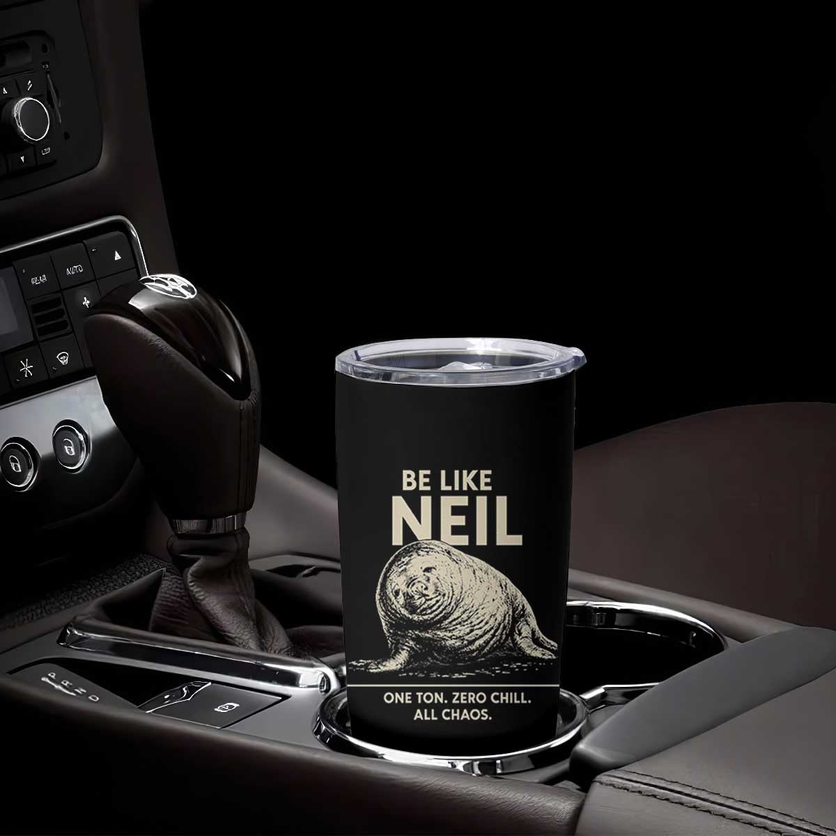 Be Like Neil the Seal One Ton Zero Chill All Chaos Tumbler Cup Sarcastic Viral Chaotic Elephant Seal Meme Life Advice TS02 Print Your Wear