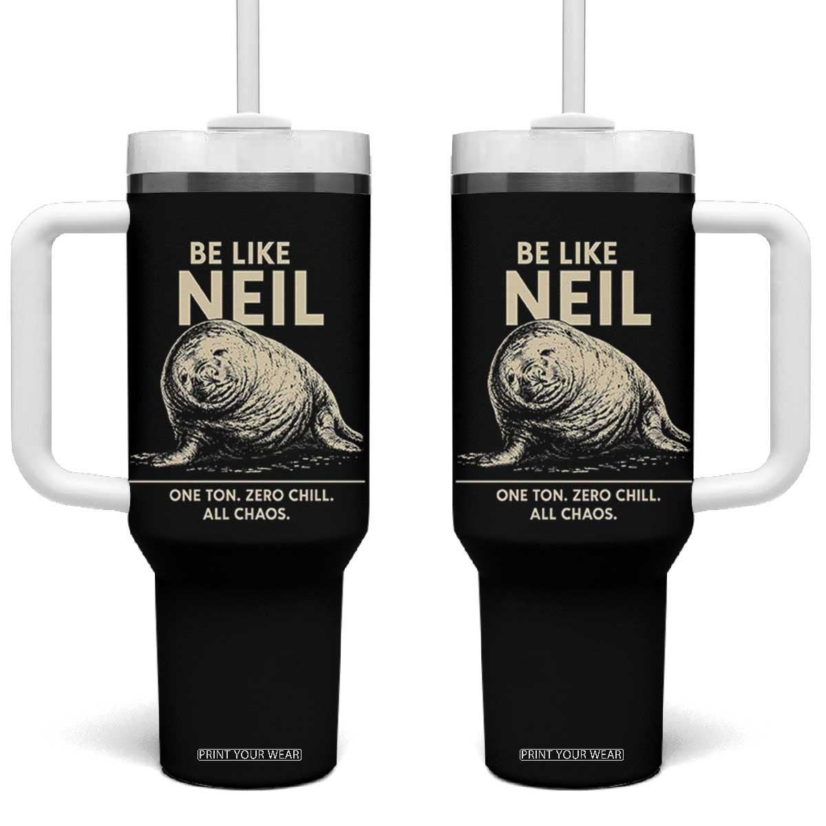 Be Like Neil the Seal One Ton Zero Chill All Chaos Tumbler With Handle Sarcastic Viral Chaotic Elephant Seal Meme Life Advice TS02 One Size: 40 oz Black Print Your Wear