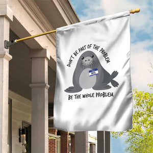 Funny Be The Whole Problem Neil the Seal Meme Garden Flag Cute Sarcastic Elephant Seal with Name Tag TS02 Print Your Wear