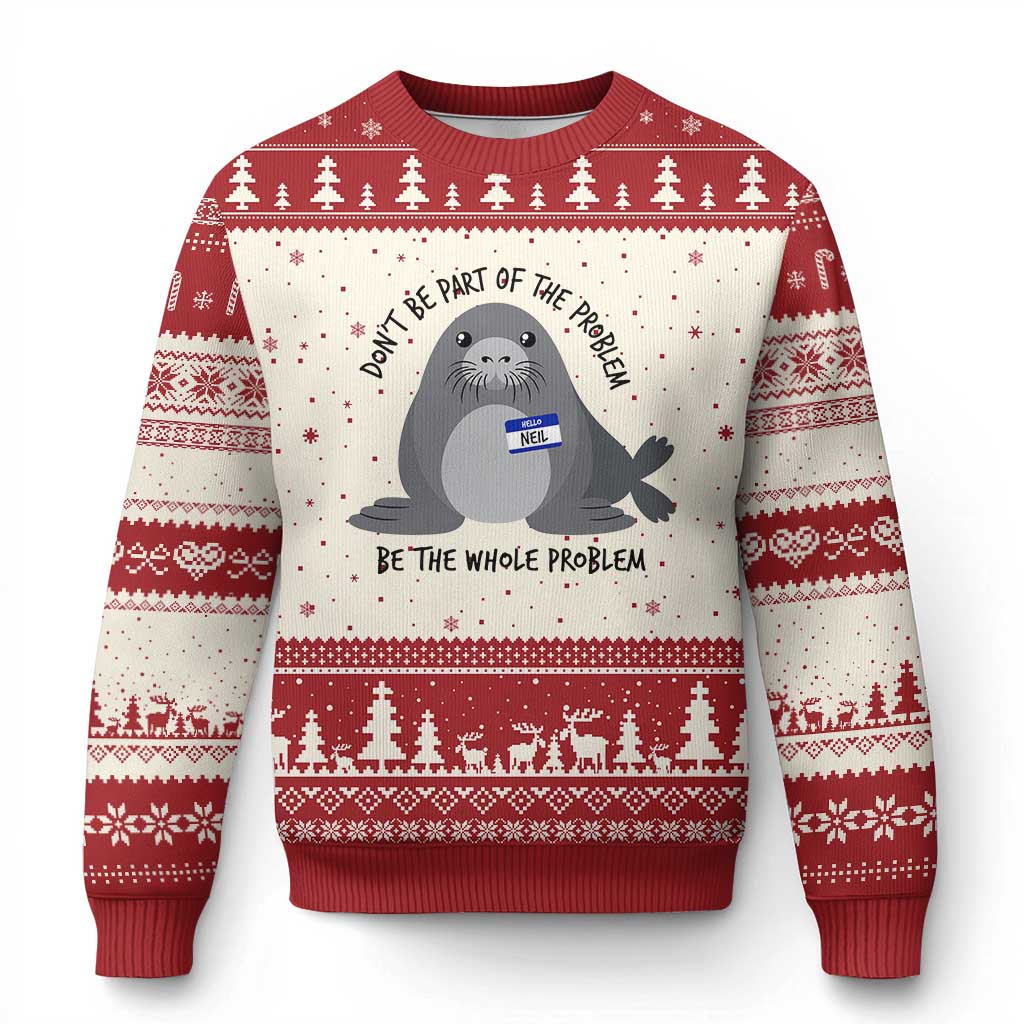 Funny Be The Whole Problem Neil the Seal Meme Ugly Christmas Sweater Cute Sarcastic Elephant Seal with Name Tag TS02 Beige Red Print Your Wear