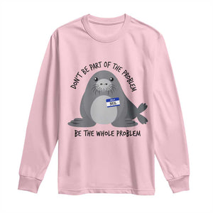 Funny Be The Whole Problem Neil the Seal Meme Long Sleeve Shirt Cute Sarcastic Elephant Seal with Name Tag