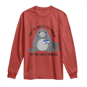 Funny Be The Whole Problem Neil the Seal Meme Long Sleeve Shirt Cute Sarcastic Elephant Seal with Name Tag