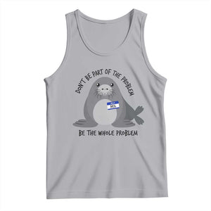 Funny Be The Whole Problem Neil the Seal Meme Tank Top Cute Sarcastic Elephant Seal with Name Tag