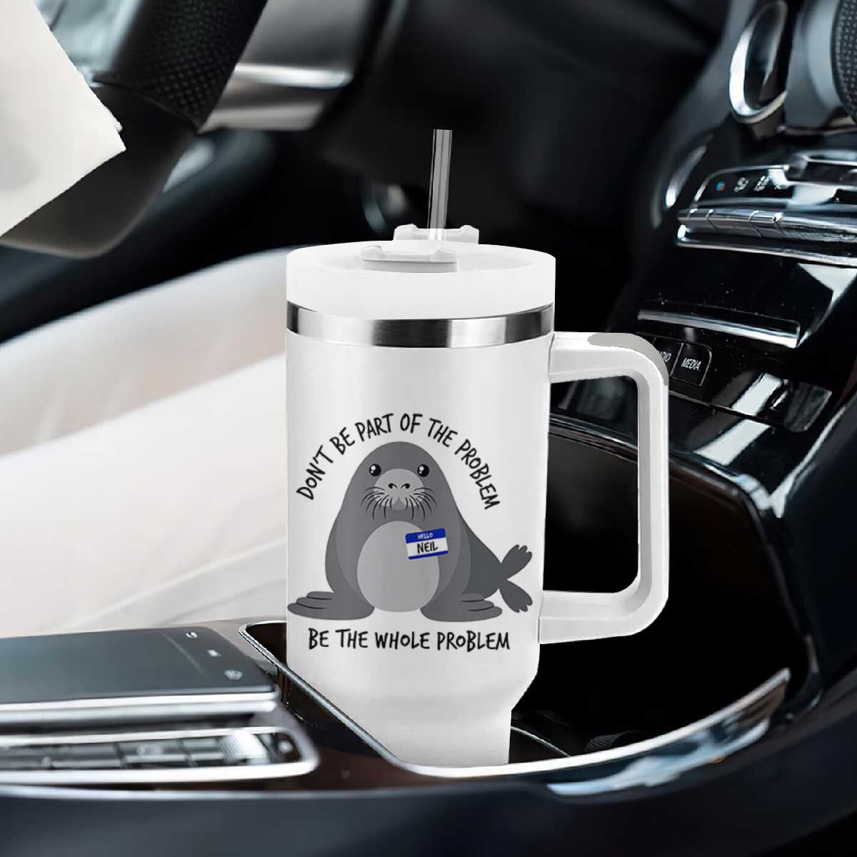 Funny Be The Whole Problem Neil the Seal Meme Tumbler With Handle Cute Sarcastic Elephant Seal with Name Tag TS02 Print Your Wear