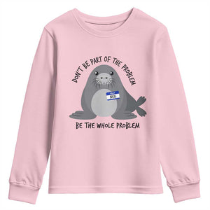 Funny Be The Whole Problem Neil the Seal Meme Youth Sweatshirt Cute Sarcastic Elephant Seal with Name Tag