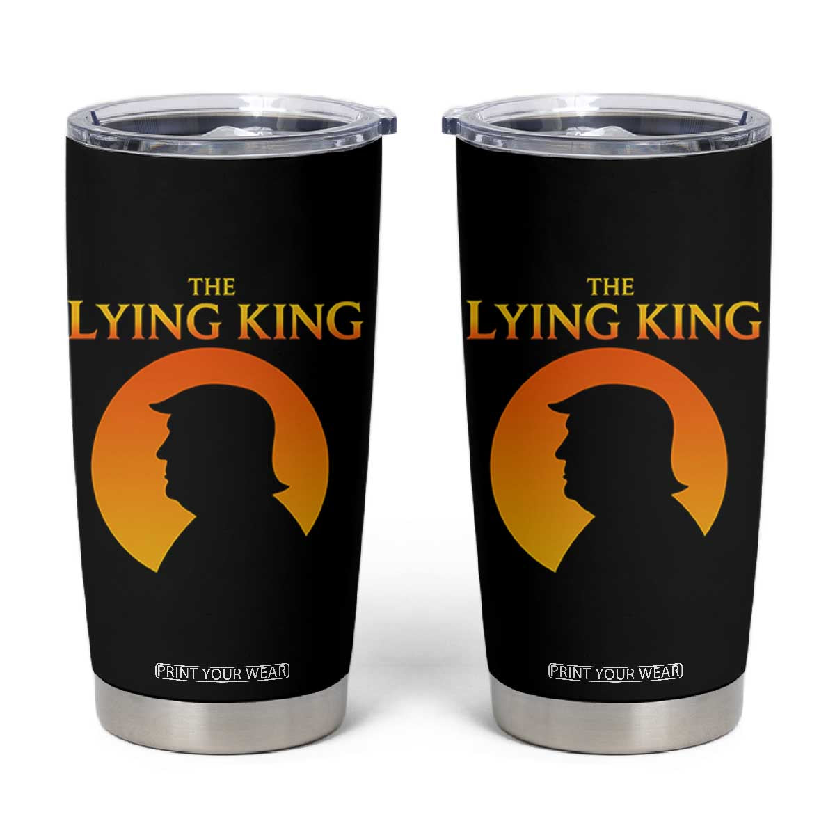 The Lying King Silhouette Sunrise Political Satire Parody Graphic Tumbler Cup TS02 Black Print Your Wear