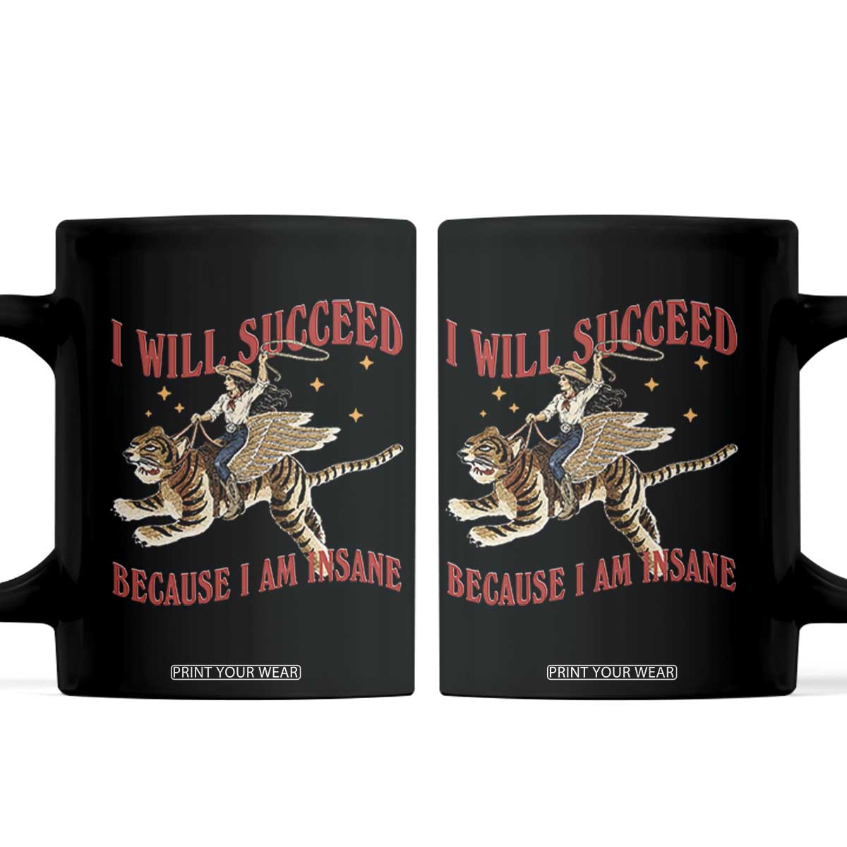 Vintage Western Cowgirl Riding Winged Tiger Graphic Coffee Mug I Will Succeed Because I Am Insane Chaotic Motivation Meme TS02 Black Print Your Wear