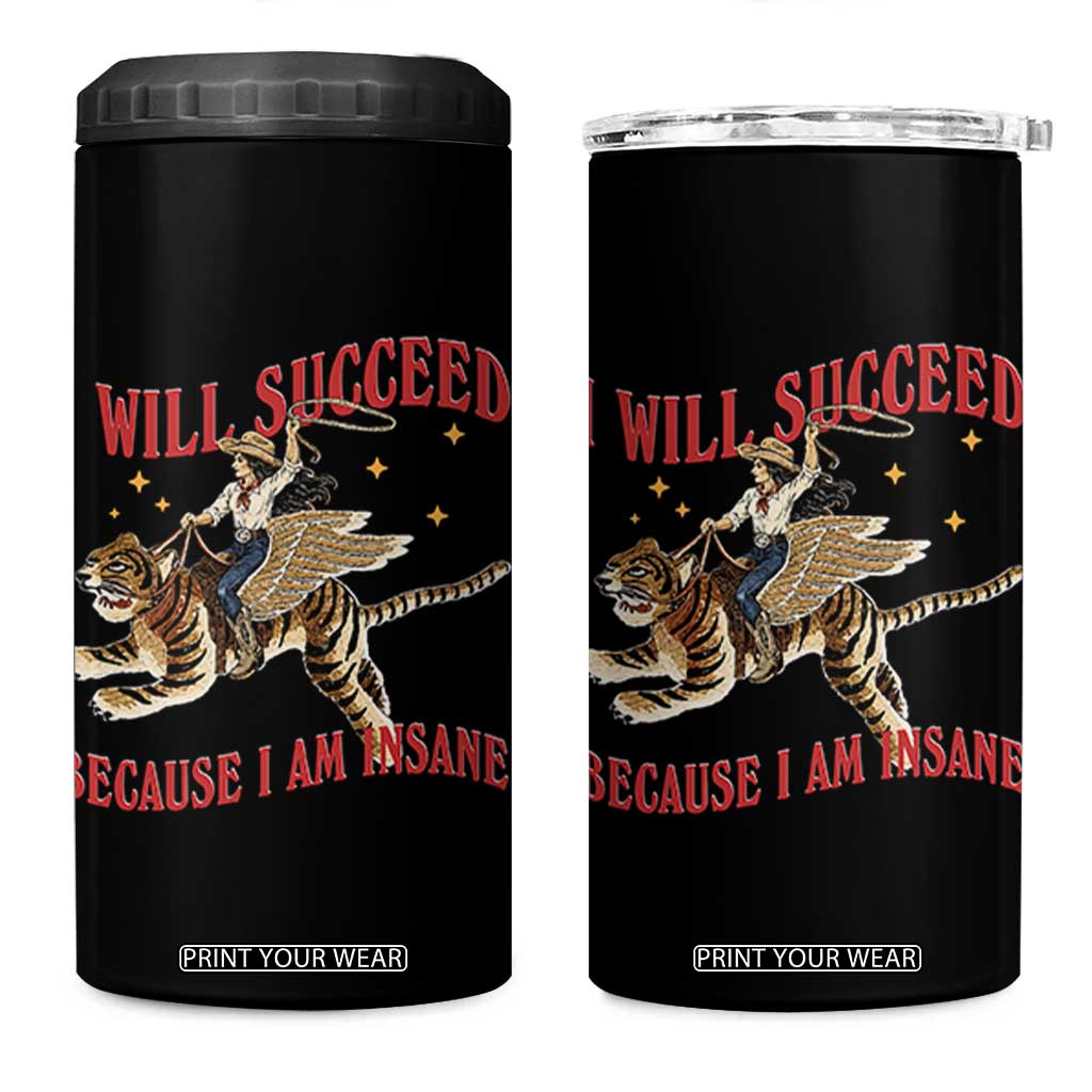 Vintage Western Cowgirl Riding Winged Tiger Graphic 4 in 1 Can Cooler Tumbler I Will Succeed Because I Am Insane Chaotic Motivation Meme TS02 One Size: 16 oz Black Print Your Wear
