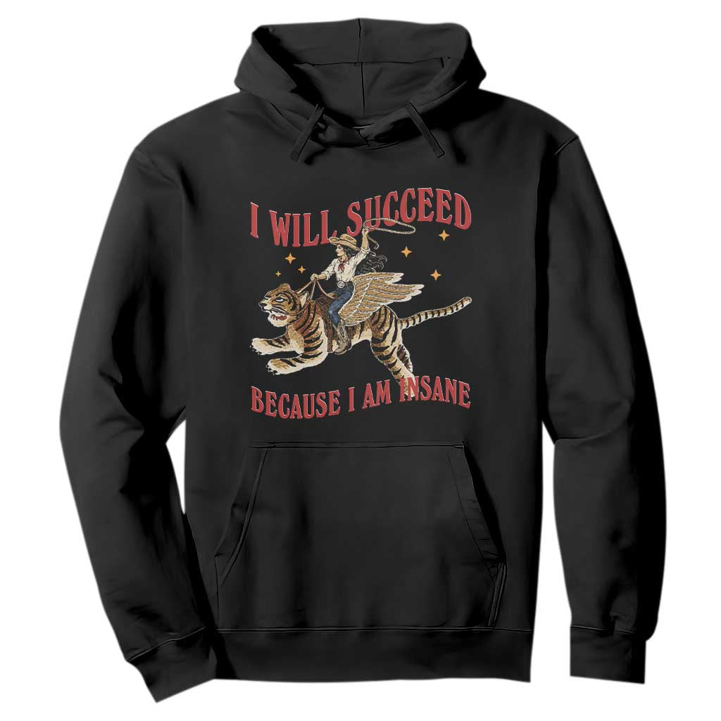 Vintage Western Cowgirl Riding Winged Tiger Graphic Hoodie I Will Succeed Because I Am Insane Chaotic Motivation Meme TS02 Black Print Your Wear