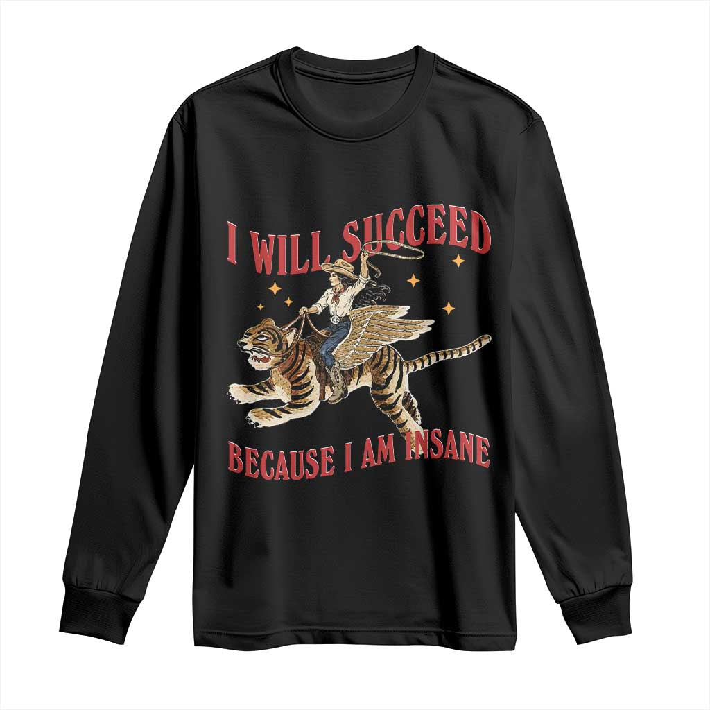 Vintage Western Cowgirl Riding Winged Tiger Graphic Long Sleeve Shirt I Will Succeed Because I Am Insane Chaotic Motivation Meme TS02 Black Print Your Wear