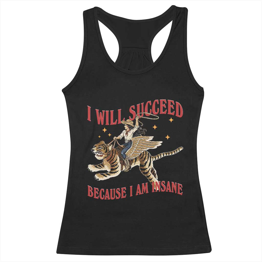 Vintage Western Cowgirl Riding Winged Tiger Graphic Racerback Tank Top I Will Succeed Because I Am Insane Chaotic Motivation Meme TS02 Black Print Your Wear