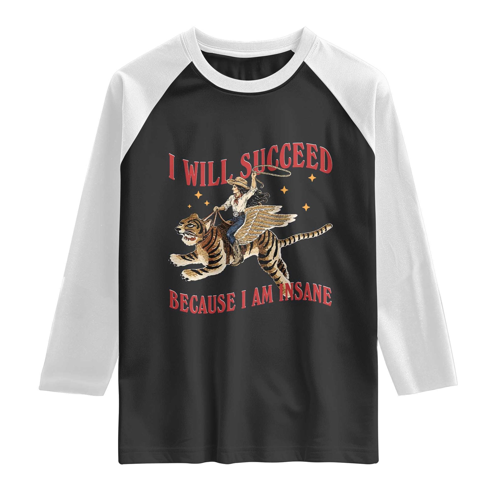 Vintage Western Cowgirl Riding Winged Tiger Graphic Raglan Shirt I Will Succeed Because I Am Insane Chaotic Motivation Meme TS02 Black White Print Your Wear