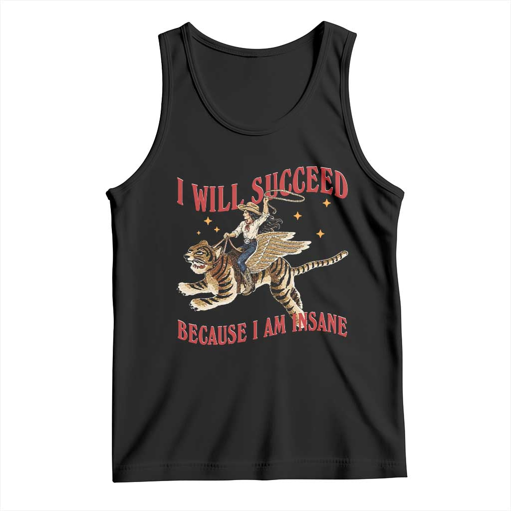 Vintage Western Cowgirl Riding Winged Tiger Graphic Tank Top I Will Succeed Because I Am Insane Chaotic Motivation Meme TS02 Black Print Your Wear