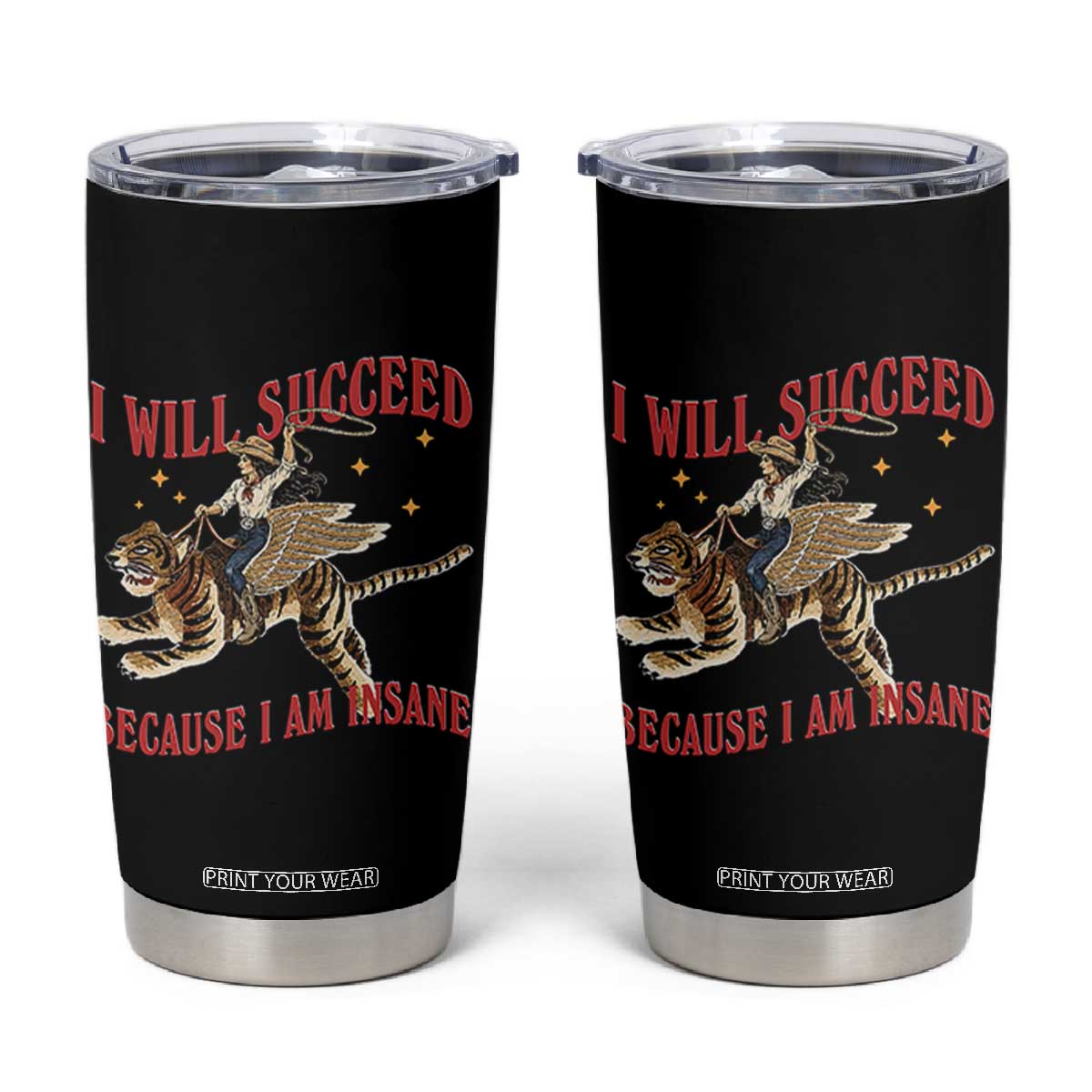 Vintage Western Cowgirl Riding Winged Tiger Graphic Tumbler Cup I Will Succeed Because I Am Insane Chaotic Motivation Meme TS02 Black Print Your Wear