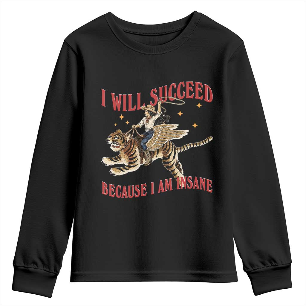 Vintage Western Cowgirl Riding Winged Tiger Graphic Youth Sweatshirt I Will Succeed Because I Am Insane Chaotic Motivation Meme TS02 Black Print Your Wear