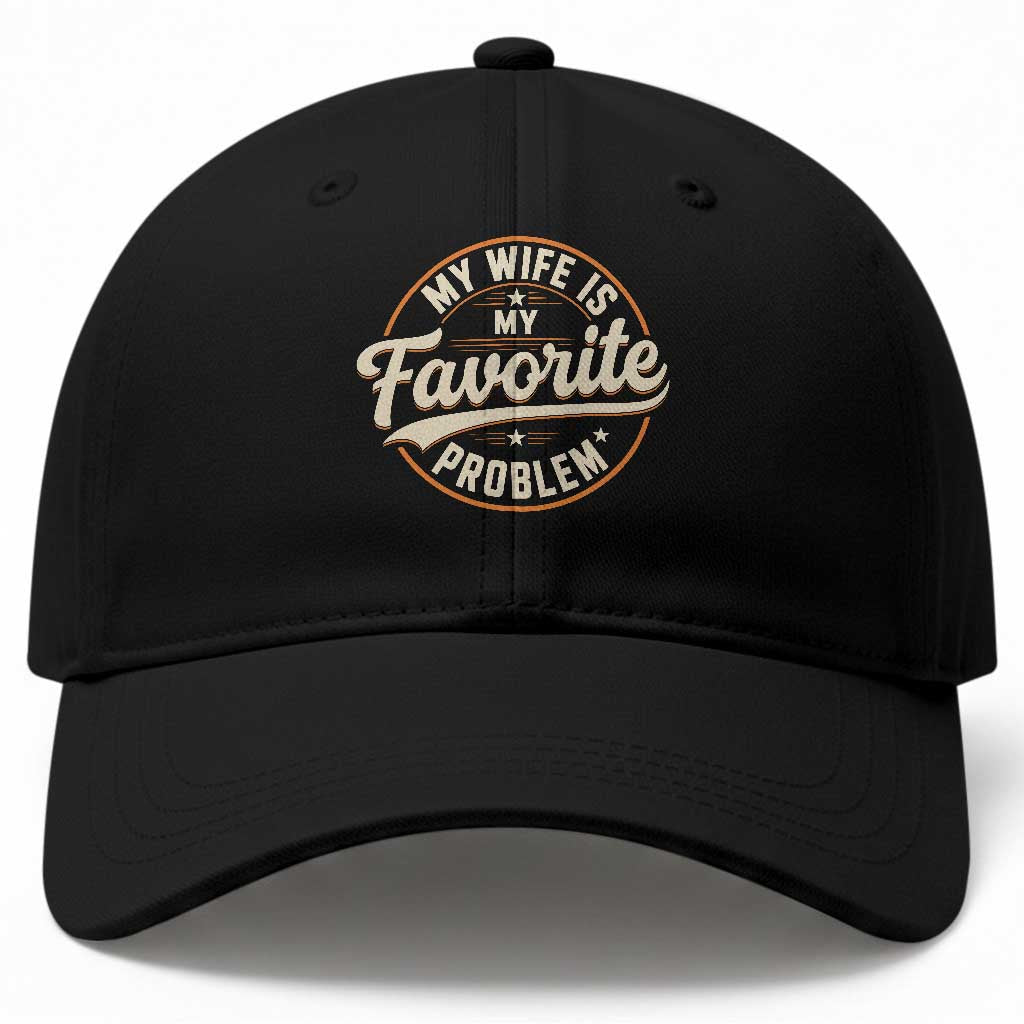 My Wife Is My Favorite Problem Vintage Circular Badge Graphic Baseball Cap Funny Husband Marriage Humor TS02 Print Your Wear