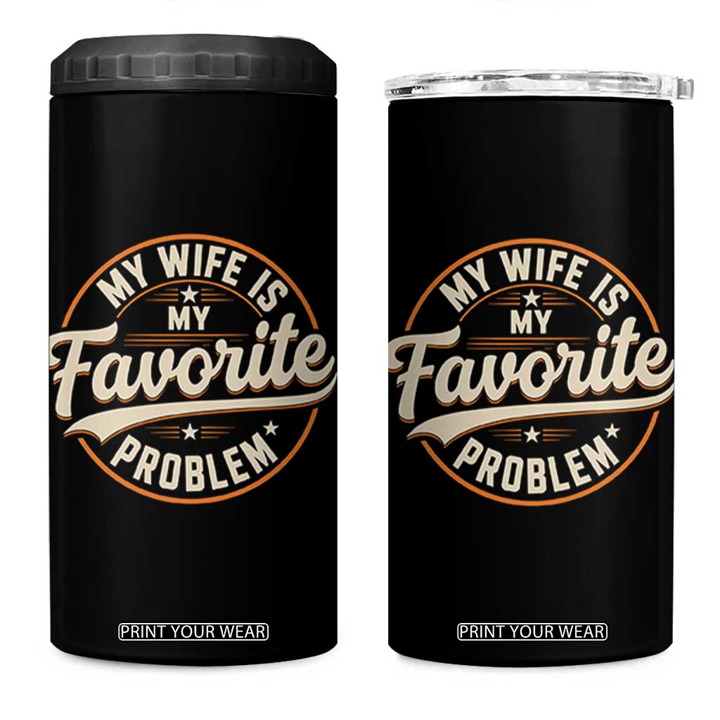 My Wife Is My Favorite Problem Vintage Circular Badge Graphic 4 in 1 Can Cooler Tumbler Funny Husband Marriage Humor TS02 One Size: 16 oz Black Print Your Wear