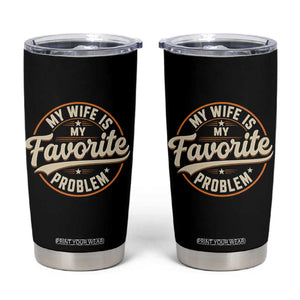 My Wife Is My Favorite Problem Vintage Circular Badge Graphic Tumbler Cup Funny Husband Marriage Humor