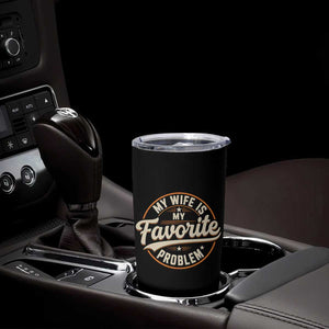 My Wife Is My Favorite Problem Vintage Circular Badge Graphic Tumbler Cup Funny Husband Marriage Humor